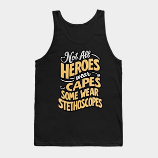 Not All Heroes Wear Capes Some Wear Stethoscopes | Father's Day |Dad Lover gifts Tank Top